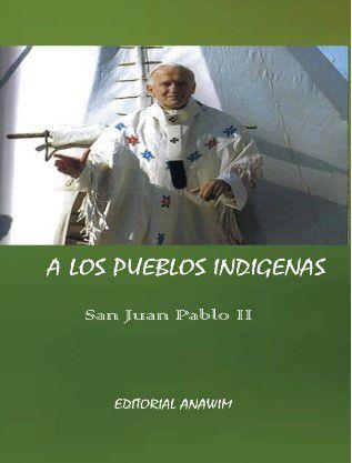A LOS PUEBLOS INDÍGENAS | 9788412632408 | SAN JUAN PABLO II
