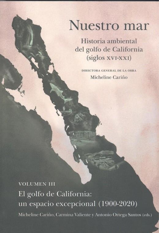 NUESTRO MAR III. HISTORIA AMBIENTAL GOLFO CALIFORNIA XVI XXI | 9788413690902 | CARIÑO, MICHELINE