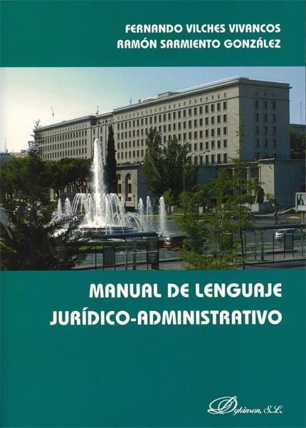 MANUAL DE LENGUAJE JURÍDICO-ADMINISTRATIVO. | 9788498498745 | VILCHES VIVANCOS, FERNANDO / SARMIENTO GONZÁLEZ, RAMÓN