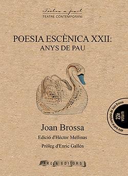 POESIA ESCÈNICA XXII : ANYS DE PAU | 9788412142419 | BROSSA, JOAN