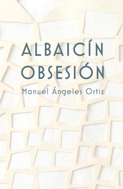 ALBAICIN OBSESION MANUEL ANGELES ORTIZ | 9788433868718 | ANGELES ORTIZ, MANUEL