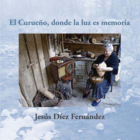 CURUEÑO, DONDE LA LUZ ES MEMORIA, EL | 9788417528706 | DIEZ FERNANDEZ, JESUS