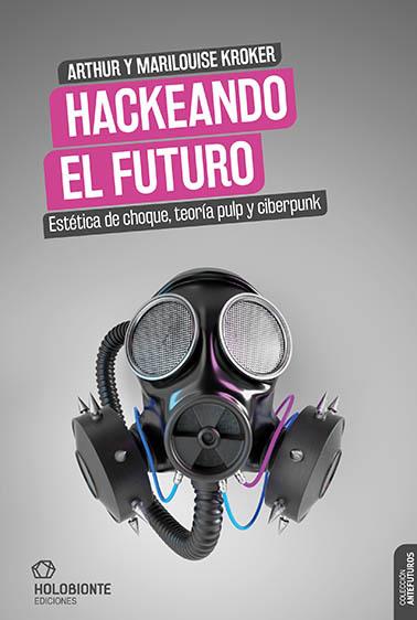 HACKEANDO EL FUTURO | 9788412317091 | KROKER, ARTHUR / KROKER, MARILOUISE