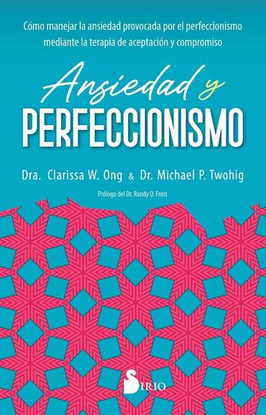 ANSIEDAD Y PERFECCIONISMO | 9788419105820 | W. ONG, DRA. CLARISSA / P. TWOHIG, DR. MICHAEL