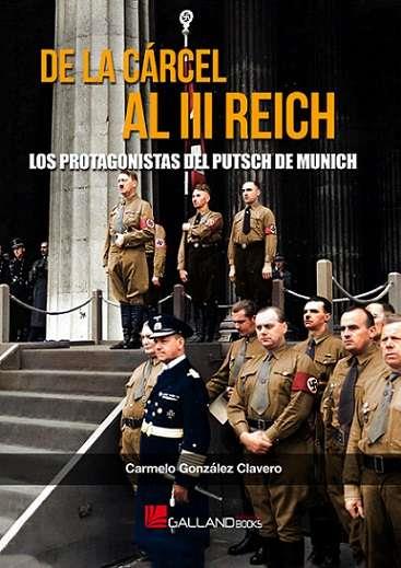 DE LA CARCEL AL III REICH. LOS PROTAGONISTAS DEL PUTSCH DE MUNICH | 9788419469472 | GONZÁLEZ CLAVERO, CARMELO