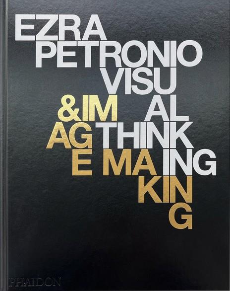 EZRA PETRONIO: VISUAL THINKING & IMAGE MAKING | 9781838667122 | PETRONIO, EZRA