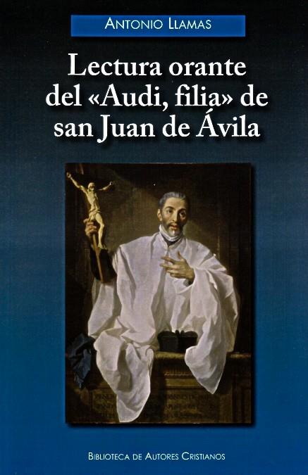 LECTURA ORANTE DEL "AUDI, FILIA" DE SAN JUAN DE ÁVILA | 9788422016250 | LLAMAS VELA, ANTONIO