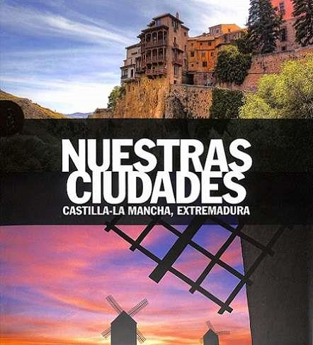 NUESTRAS CIUDADES. CASTILLA LA MANCHA, EXTREMADURA | 9788419909442