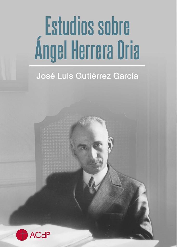 ESTUDIOS SOBRE ÁNGEL HERRERA ORIA (2ª EDICIÓN) | 9788419111807 | GUTIERREZ GARCIA, JOSE LUIS
