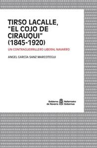 TIRSO LACALLE, "EL COJO DE CIRAUQUI" (1845-1920) | 9788423536306 | GARCIA-SANZ MARCOTEGUI, ANGEL
