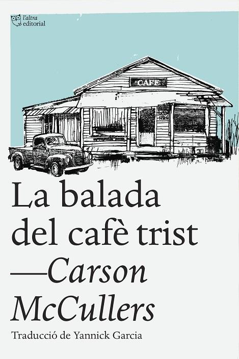 BALADA DEL CAFÈ TRIST I ALTRES RELATS, LA | 9788494348181 | MCCULLERS, CARSON