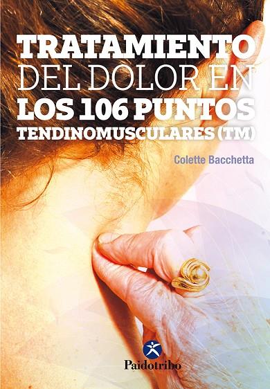TRATAMIENTO DEL DOLOR EN LOS 106 PUNTOS TENDINOMUSCULARES | 9788499106823 | BACCHETTA, COLETTE