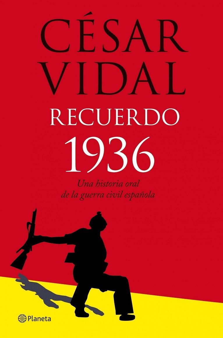 RECUERDO 1936 UNA HISTORIA ORAL DE LA GUERRA CIVIL | 9788408077060 | VIDAL, CESAR