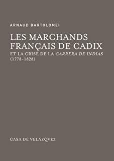 MARCHANDS FRANCAIS DE CADIX ET LA CRISE DE LA CARRERA DE LAS INDIAS, LES | 9788490960639 | BARTOLOMEI, ARNAUD