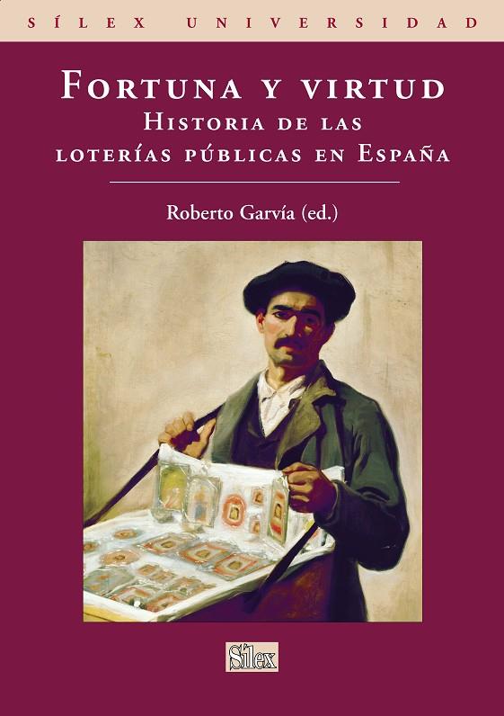 FORTUNA Y VIRTUD. HISTORIA DE LAS LOTERÍAS PÚBLICAS EN ESPAÑA | 9788477372134 | GARVÍA SOTO, ROBERTO