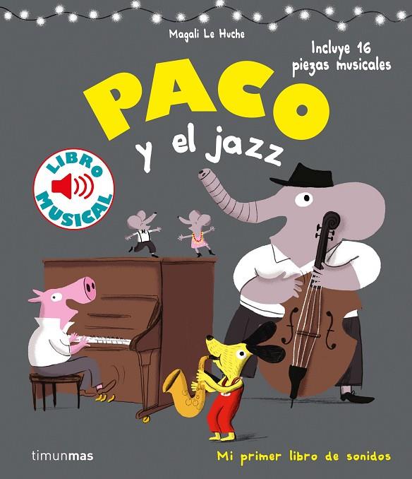 PACO Y EL JAZZ. LIBRO MUSICAL | 9788408201397 | LE HUCHE, MAGALI
