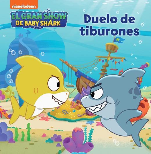 DUELO DE TIBURONES (EL GRAN SHOW DE BABY SHARK) | 9788448863708 | NICKELODEON