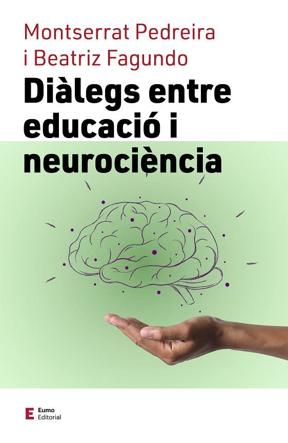 DIÀLEGS ENTRE EDUCACIÓ I NEUROCIÈNCIA | 9788497667838 | FAGUNDO MORALES, BEATRIZ / PEDREIRA ÁLVAREZ, MONTSERRAT