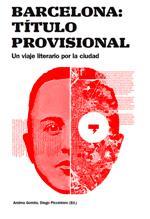 BARCELONA: TÍTULO PROVISIONAL. UN VIAJE LITERARIO POR LA CIUDAD | 9788491562689 | GOMILA, ANDREU / PICCINNO, DIEGO