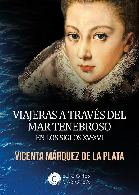 VIAJERAS A TRAVÉS DEL MAR TENEBROSO EN LOS SIGLOS XV - XVI | 9788412318890 | MARQUEZ DE LA PLATA, VICENTA
