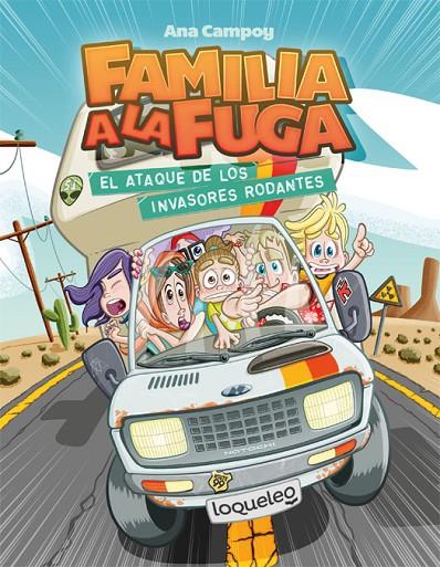 FAMILIA A LA FUGA 04. EL ATAQUE DE LOS INVASORES RODANTES | 9788491223887 | CAMPOY, ANA