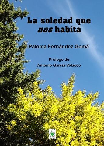 SOLEDAD QUE NOS HABITA, LA | 9788418922329 | FERNANDEZ GOMA, PALOMA / GARCIA VELASCO, A.