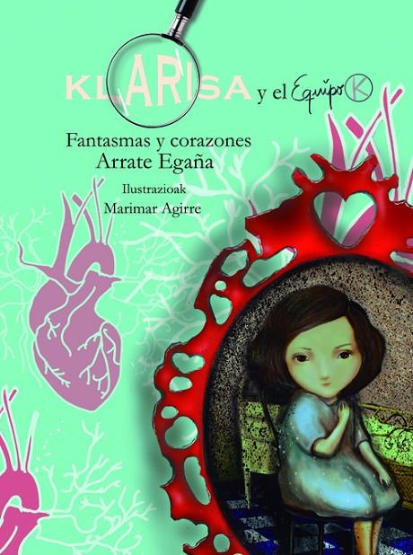KLARISA Y EL EQUIPO K. FANTASMAS Y CORAZONES | 9788491097105 | EGAÑA, ARRATE
