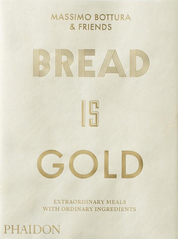 BREAD IS GOLD | 9780714875361 | BOTTURA / FRIENDS