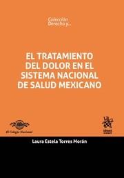 TRATAMIENTO DEL DOLOR EN EL SISTEMA NACIONAL DE SALUD MEXICANO, EL | 9788491196501 | TORRES MORÁN, LAURA ESTELA