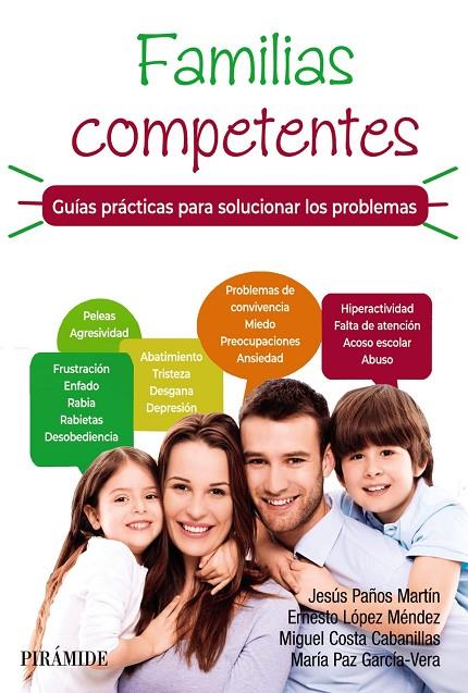 FAMILIAS COMPETENTES. GUÍAS PRÁCTICAS PARA SOLUCIONAR LOS PROBLEMAS | 9788436845488 | LÓPEZ MÉNDEZ, ERNESTO / PAÑOS MARTÍN, JESÚS / COSTA CABANILLAS, MIGUEL / GARCÍA VERA, MARÍA PAZ