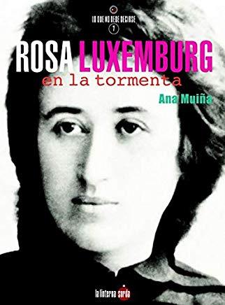 ROSA LUXEMBURG, EN LA TORMENTA | 9788494828539 | MUIÑA FERNÁNDEZ, ANA