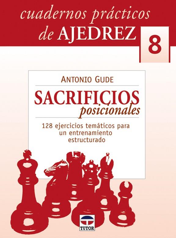 CUADERNOS PRACTICOS AJEDREZ 8 SACRIFICIOS POSICIONALES | 9788479027056 | GUDE FERNANDEZ, ANTONIO