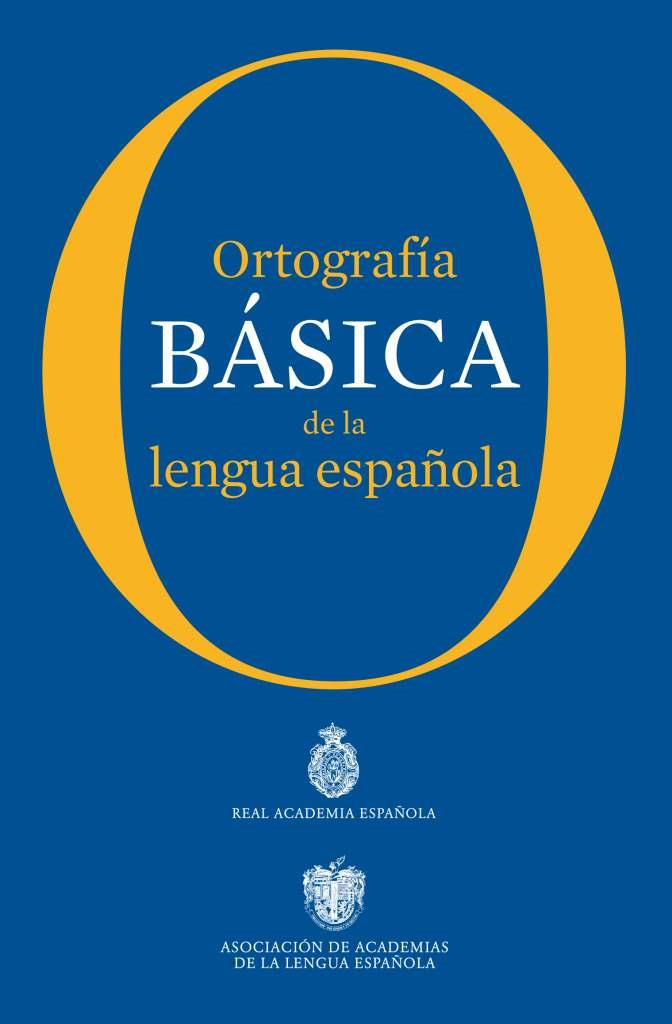 ORTOGRAFÍA BÁSICA DE LA LENGUA ESPAÑOLA | 9788467005004 | REAL ACADEMIA ESPAÑOLA