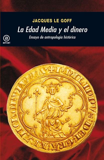 EDAD MEDIA Y EL DINERO, LA | 9788446035947 | LE GOFF, JACQUES