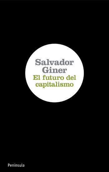 FUTURO DEL CAPITALISMO, EL | 9788499420639 | GINER, SALVADOR