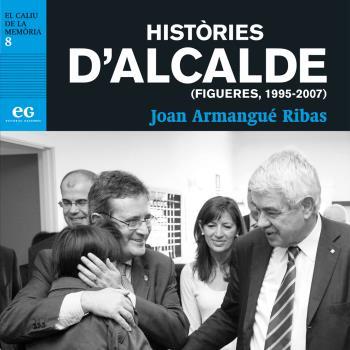 HISTÒRIES D'ALCALDE (FIGUERES, 1995-2007) | 9788412338317 | ARMANGUÉ RIBAS, JOAN