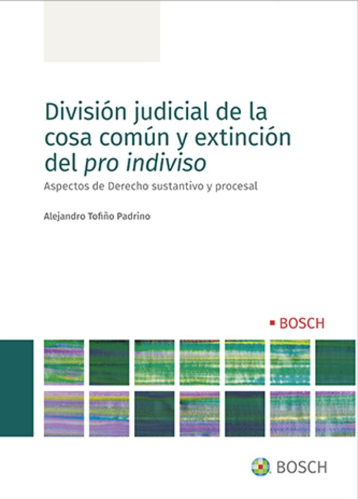 DIVISION JUDICIAL DE LA COSA COMUN Y EXTINCION DEL PRO INDIVISO | 9788490906477 | TOFIÑO PADRINO, ALEJANDRO