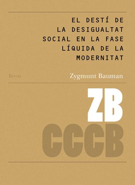 DESTÍ DE LA DESIGUALTAT SOCIAL EN LA FASE LÍQUIDA DE LA MODERNITAT, EL / THE FATE OF SOCIAL INEQUALITY... | 9788461519491 | BAUMAN, ZYGMUNT