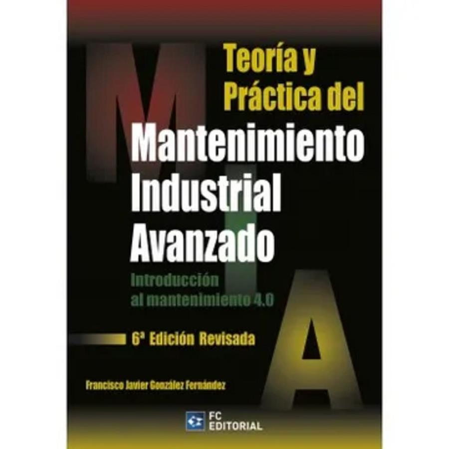 TEORIA Y PRACTICA DEL MANTENIMIENTO INDUSTRIAL AVANZADO | 9788417701604