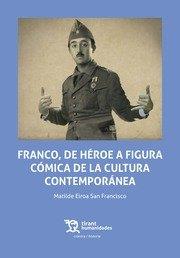 FRANCO, DE HEROE A FIGURA COMICA DE LA CULTURA CONTEMPORANEA | 9788419071026 | EIROA SAN FRANCISCO, MATILDE