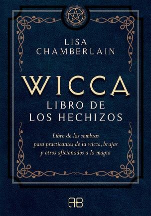 WICCA, LIBRO DE LOS HECHIZOS | 9788417851118 | CHAMBERLAIN, LISA