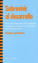 SOBREVIVIR AL DESARROLLO | 9788474269222 | LATOUCHE, SERGE