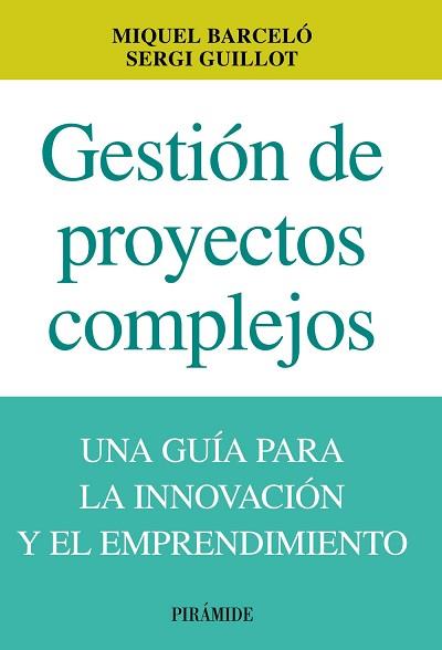 GESTIÓN DE PROYECTOS COMPLEJOS | 9788436829860 | BARCELÓ, MIQUEL / GUILLOT, SERGI