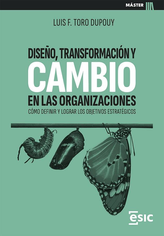 DISEÑO, TRANSFORMACIÓN Y CAMBIO EN LAS ORGANIZACIONES | 9788411920445 | TORO DUPOUY, LUIS F.