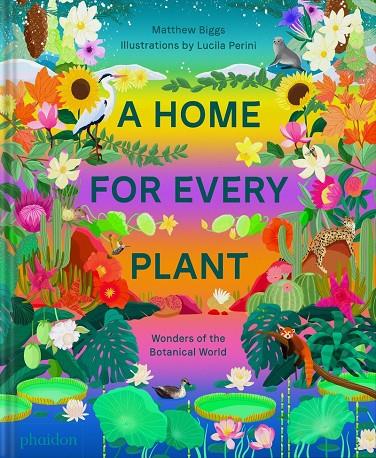 A HOME FOR EVERY PLANT WONDERS FO THE BOTANICAL WORLD | 9781838665937 | BIGGS, MATTHEW / PERINI, LUCINA
