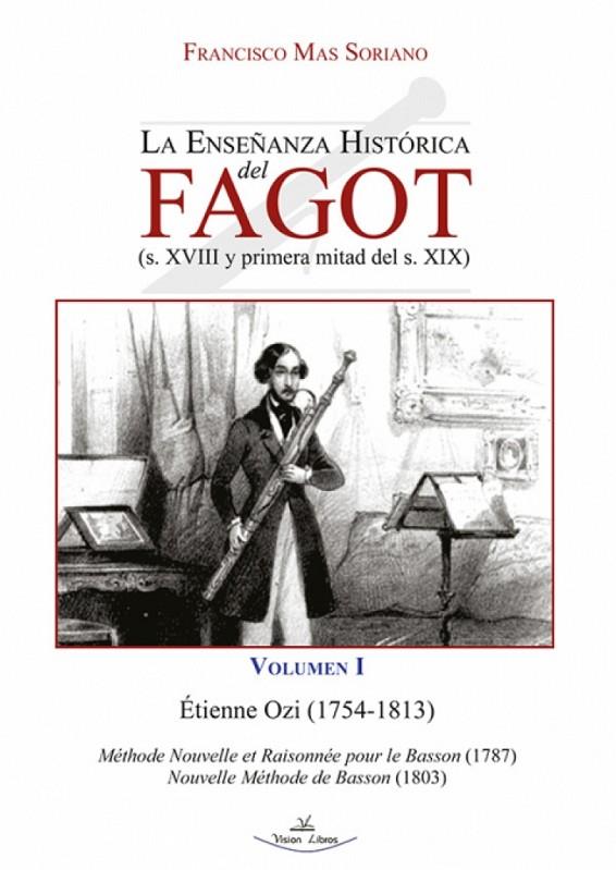 ENSEÑANZA HISTORICA DEL FAGOT (S. XVIII Y PRIMERA MITAD DEL S XIX) | 9788419310552 | MAS SORIANO, FRANCISCO