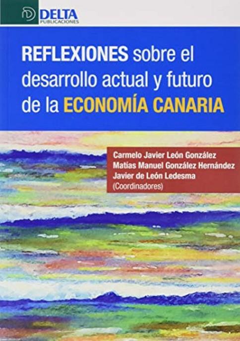 REFLEXIONES SOBRE EL DESARROLLO ACTUAL Y FUTURO DE LA ECONOMIA CANARIA | 9788417526252