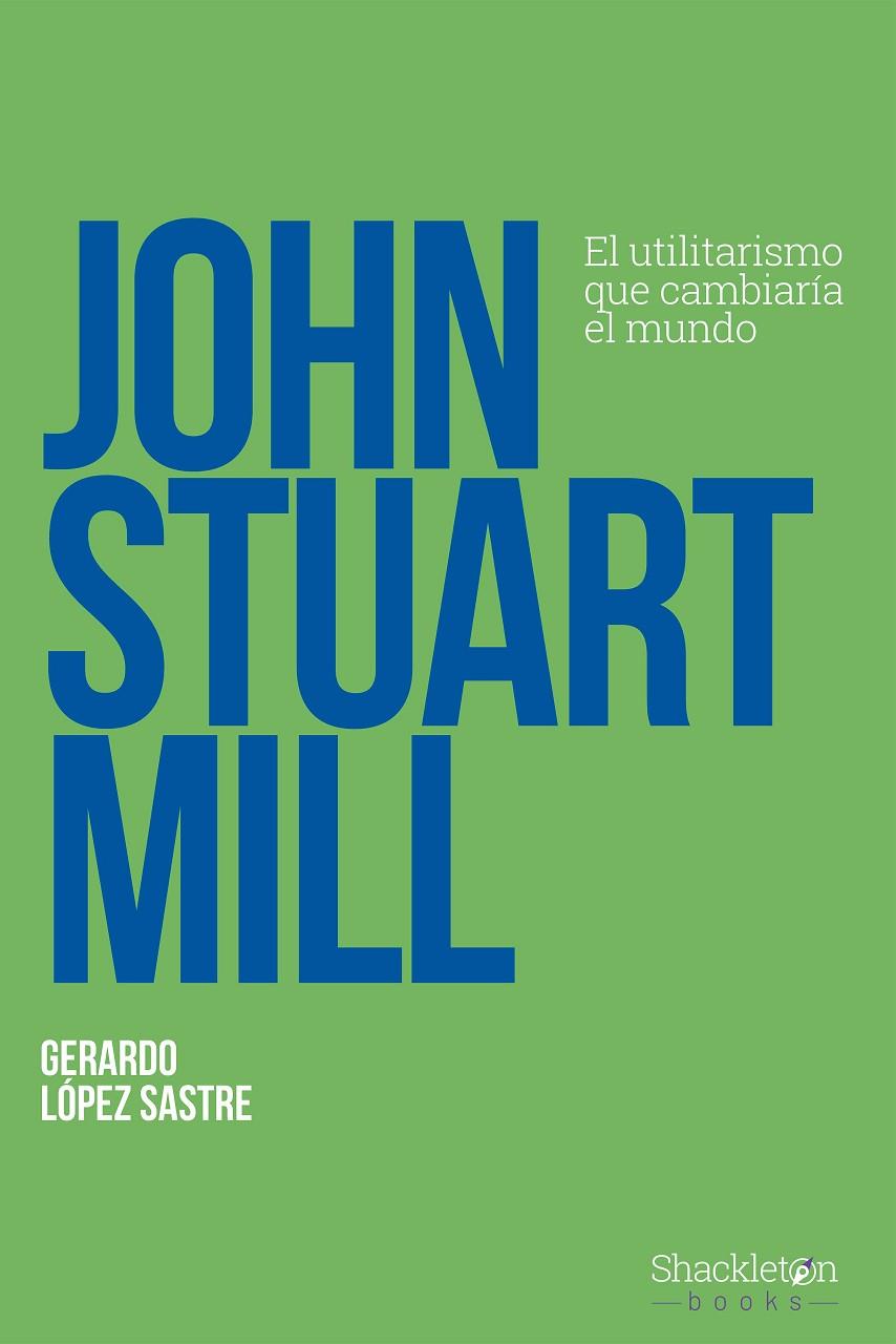JOHN STUART MILL | 9788413612263 | LOPEZ SASTRE, GERARDO