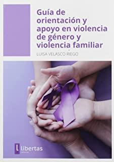 GUÍA DE ORIENTACIÓN Y APOYO EN VIOLENCIA DE GÉNERO Y VIOLENCIA FAMILIAR | 9788494954191 | VELASCO RIEGO, LUISA