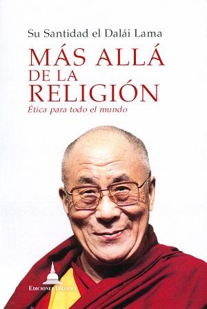 MAS ALLA DE LA RELIGION ETICA PARA TODO EL MUNDO | 9788494532719 | DALAI LAMA